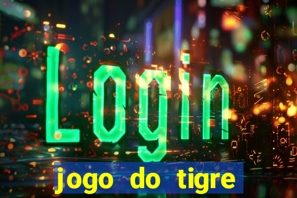 jogo do tigre minimo 1 real